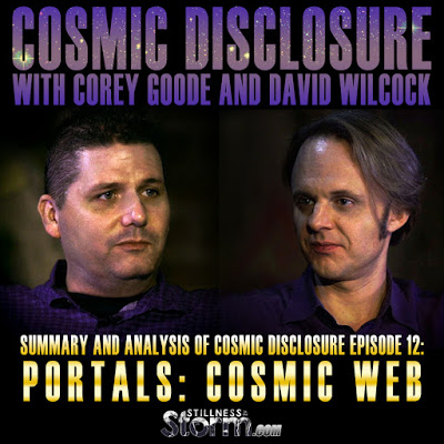 Summary and Analysis of Cosmic Disclosure Episode 12- Portals- Cosmic Web - Corey Goode and David Wilcock